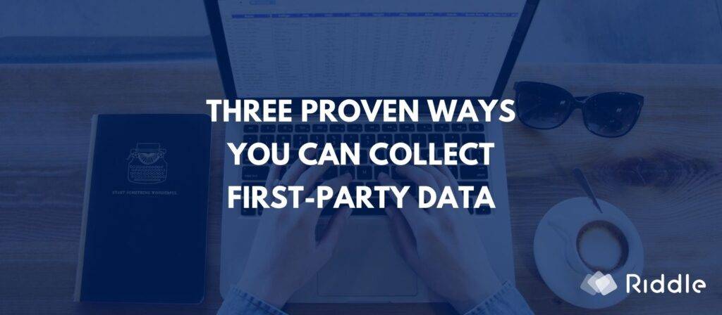 first-party data - three proven methods