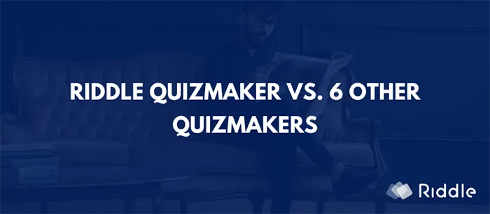 Riddle quizmaker is the best alternative vs. 6 other quizmakers