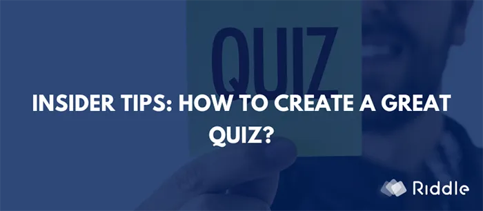 How to create a great quiz? You can do it with Riddle quizmaker