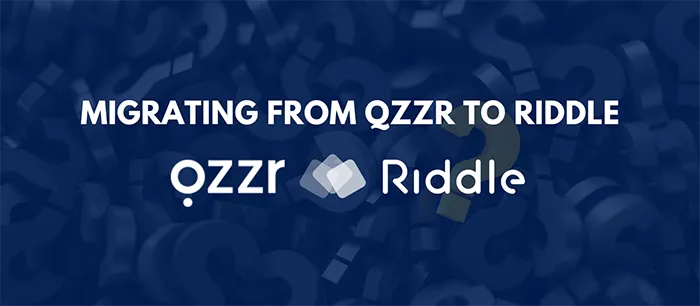 Everything you need to know when migrating from Qzzr.com to Riddle quizmaker