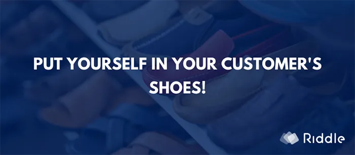 Marketing guide: Put yourself in your customers shoes (If you are creating a Riddle quiz)