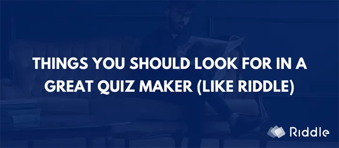 Things to look for in a great quizmaker like Riddle.com