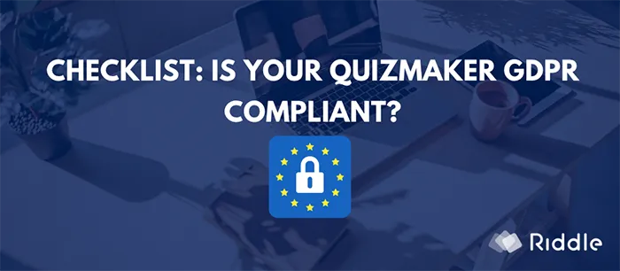 Riddle quizmaker checklist: Is your quizmaker GDPR compliant?