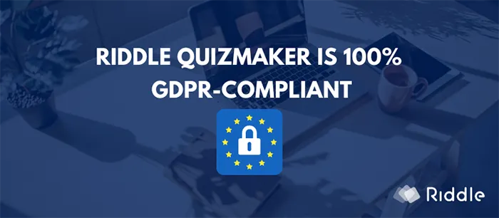 Riddle Quizmaker is 100% GDPR compliant