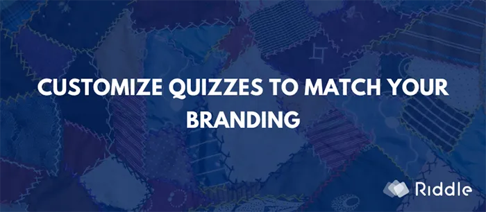 Riddle quizmaker lets you customize your quizzes to match your site's branding