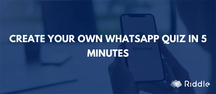 Create your own WhatsApp quiz in 5 minutes with Riddle quizmaker