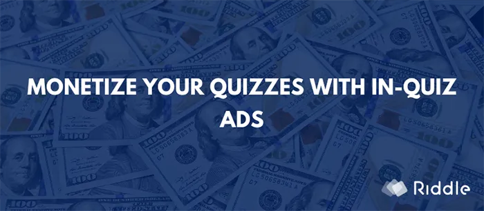 Monetize your quizzes with in-quiz ads
