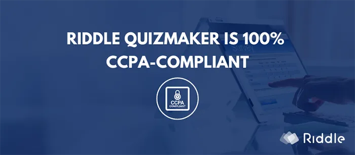Riddle quizmaker is 100% CCPA-compliant