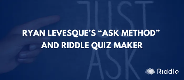 Ryan Levesque’s “Ask Method” and Riddle quiz maker