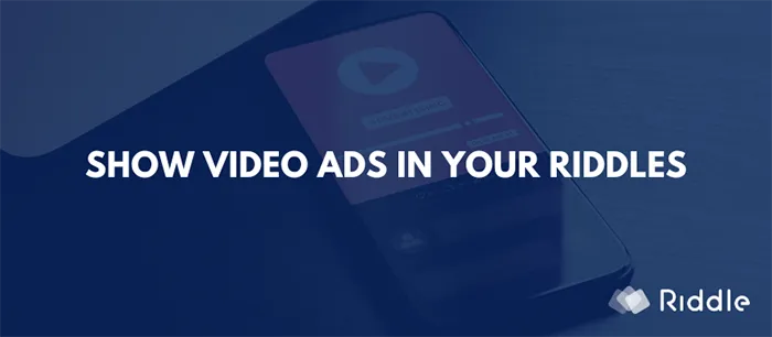 Show video ads in your Riddles