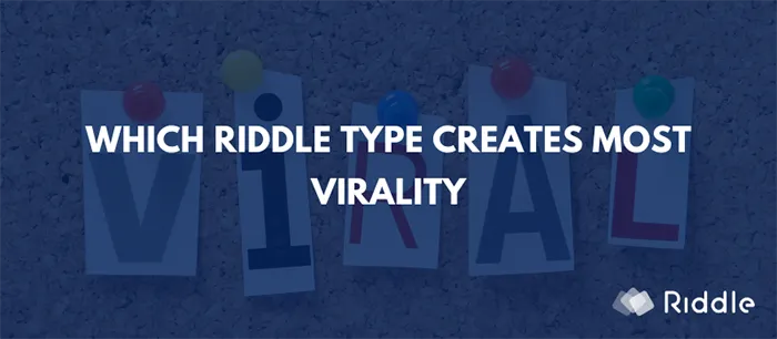 Which Riddle type creates most virality