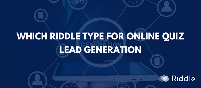 Which Riddle type to use for online quiz lead generation