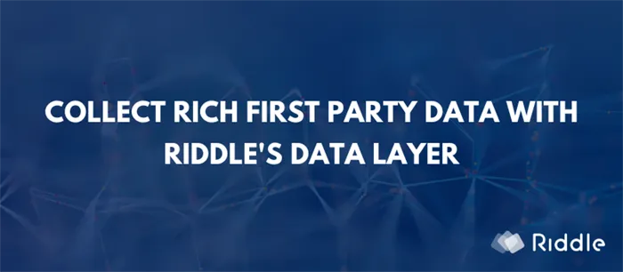 Collect rich first party data using Riddle's Data Layer