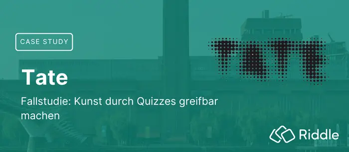 Fallstudie - Tate Modern - Kunst durch Quizzes greifbar machen
