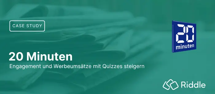 Case Study mit 20minuten.ch über den Einsatz von Quizzes zur Steigerung von Werbeumsätzen