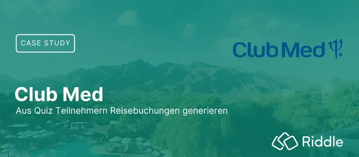 Case Study: Club Med - aus Quiz Teilnehmern Reisebuchungen generieren