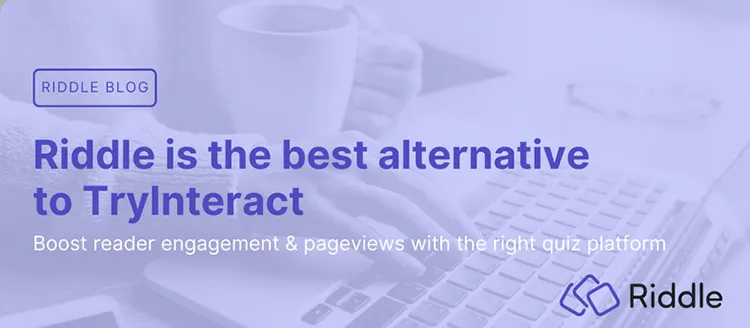 Header image for blog post about why Riddle is the best quiz maker alternative to TryInteract