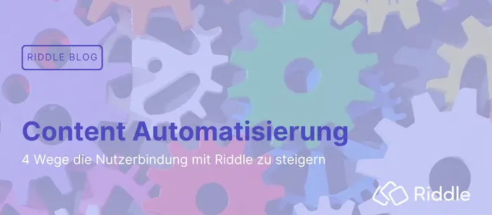 Content Automatisierung - Nutzerbindung steigern mit Riddle