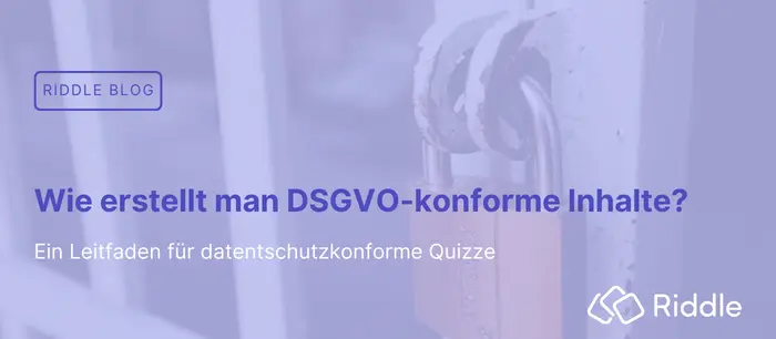 Ein Leitfaden zur Erstellung von DSGVO konformen Inhalten