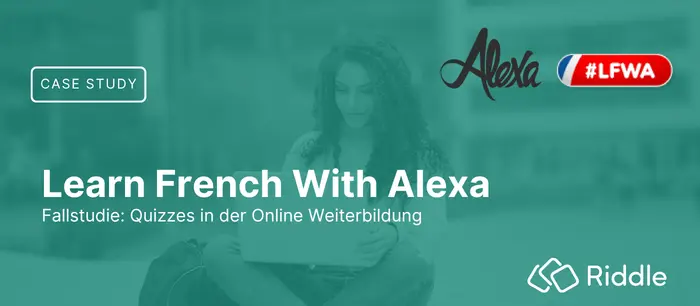 Fallstudie: Learn French with Alexa - Quizzes im Einsatz in der Online Weiterbildung
