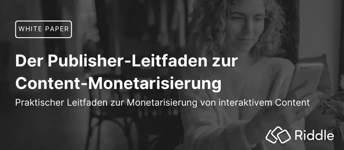 White Paper: Leitfaden für Publisher, wie man mit interaktivem Content Geld verdient.