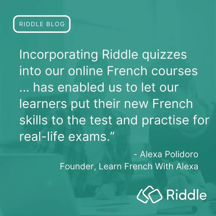 Image showing quote from Learn French With Alexa founder Alexa Polidoro about how Riddle's quiz maker has helped her students.