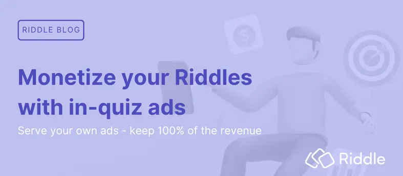 Header image for blog post about monetizing Riddle quizzes and content using in-quiz ads