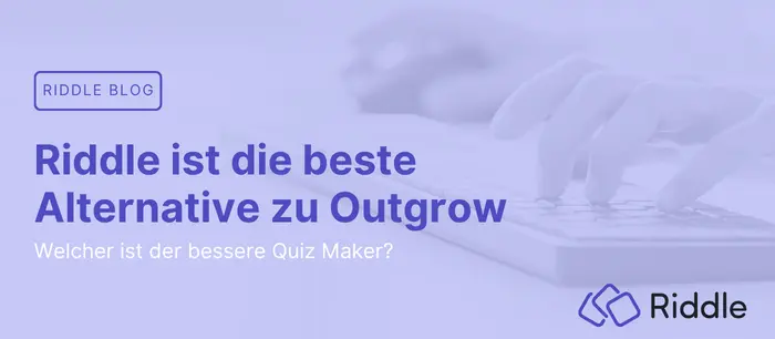 Riddle als bessere Alternative zu Outgrow - Ein Vergleich