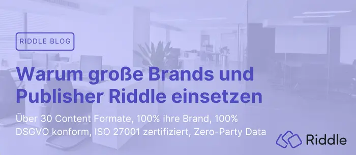 Warum große Brands und Publisher Riddle im Einsatz haben.