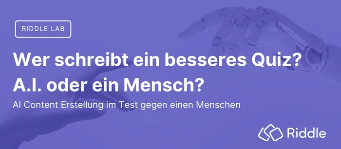 Riddle Labs: Wer schreibt besseren Content? AI oder Menschen?