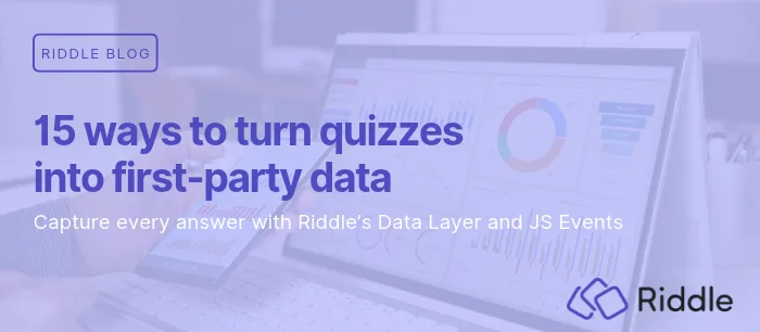 15 ways to turn quizzes into first-party data with Riddle’s Data Layer and JS Events, shown over a laptop with an analytics dashboard