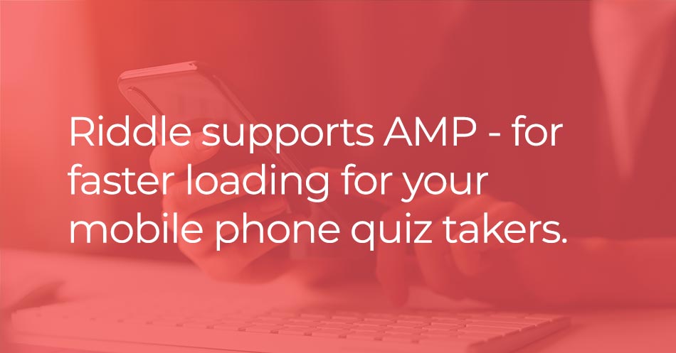 Riddle supports Google AMP