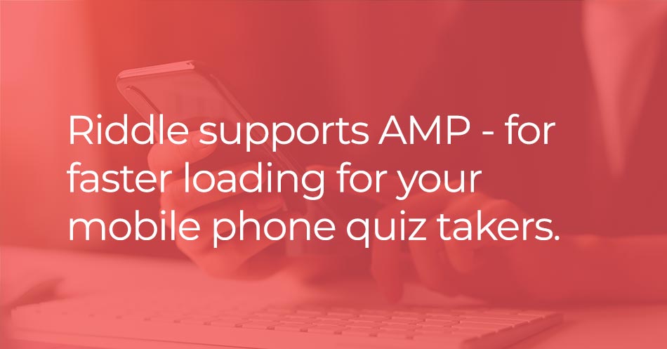 Riddle supports Google AMP