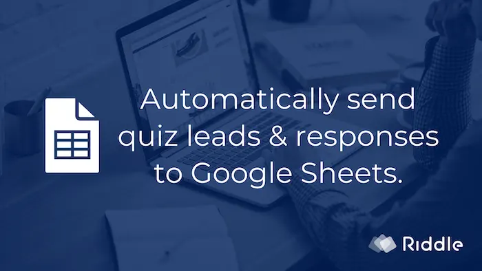 Automatically save quiz leads and quiz responses to Google Sheets with Riddle's online quiz maker