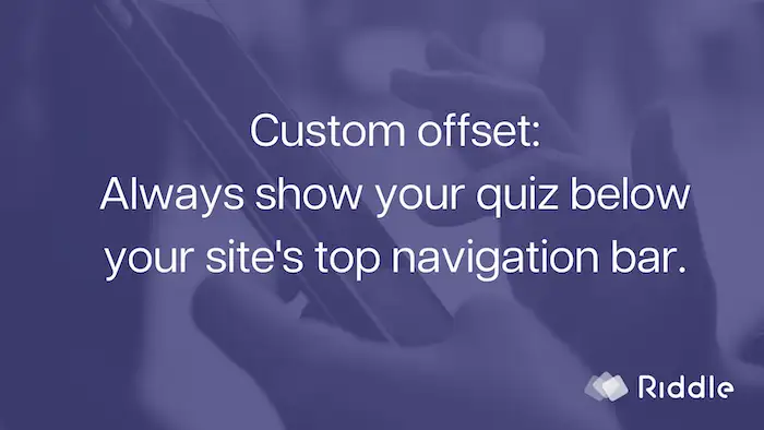 Use custom offset to always show your quiz below your navigation bar